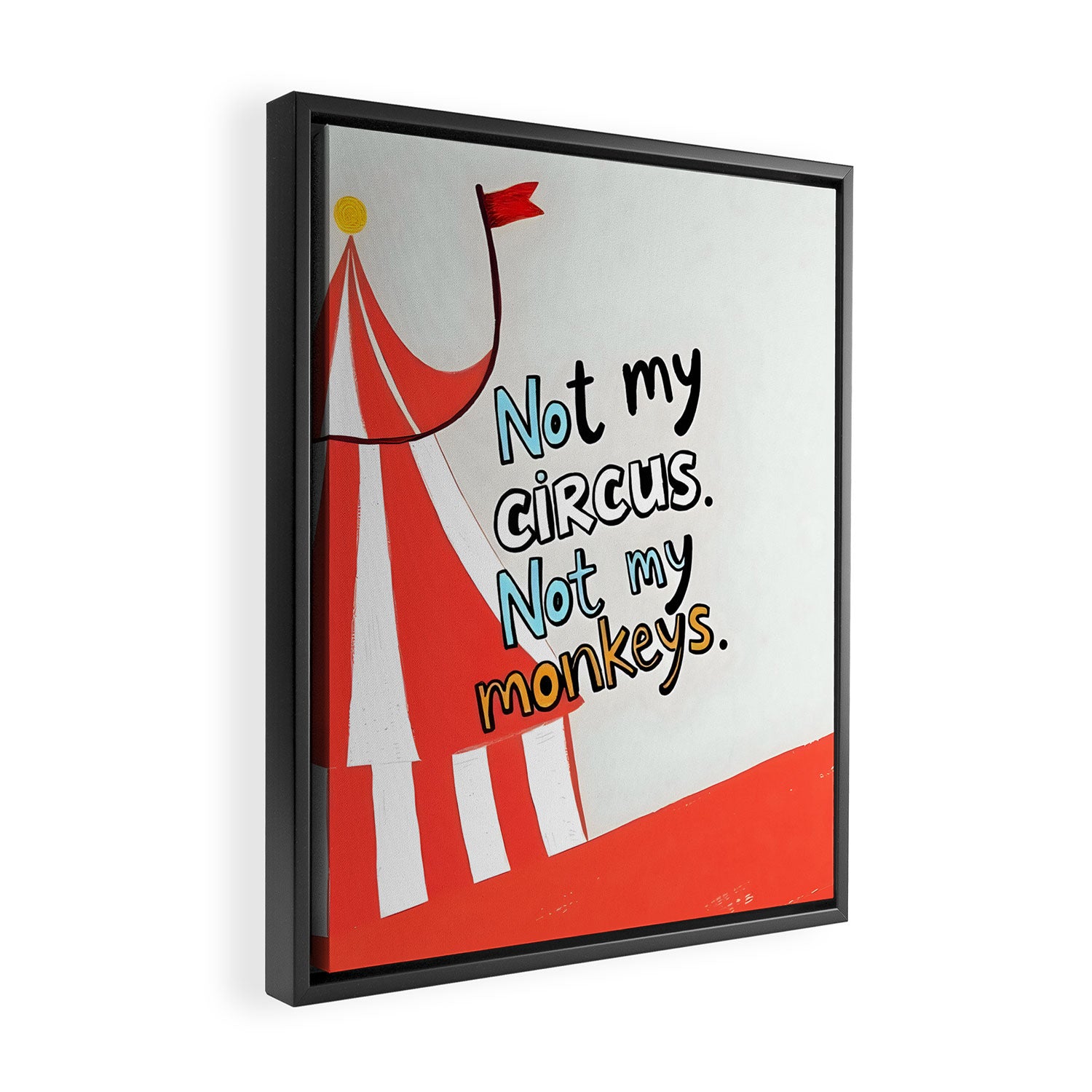 Not My Circus, Not My Monkeys V1, Funny Quote Typography Polish Saying, Phrase Fun Illustration Eclectic Boho, Contemporary Quirky Whimsical Cute Painting Framed Canvas Print Gallery Image 2
