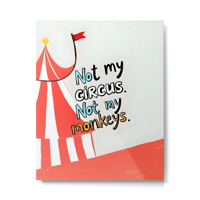 Not My Circus, Not My Monkeys V1, Funny Quote Typography Polish Saying, Phrase Fun Illustration Eclectic Boho, Contemporary Quirky Whimsical Cute Painting Metal Print Gallery Image 1