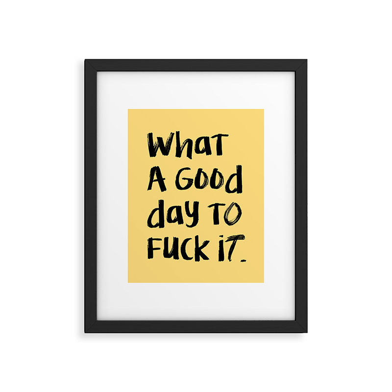What a Good day To Fuck It. Typography Funny Saying, Phrase Quote Carefree Childlike, Handwritten Post-it Note Framed Art Print Gallery Image 5
