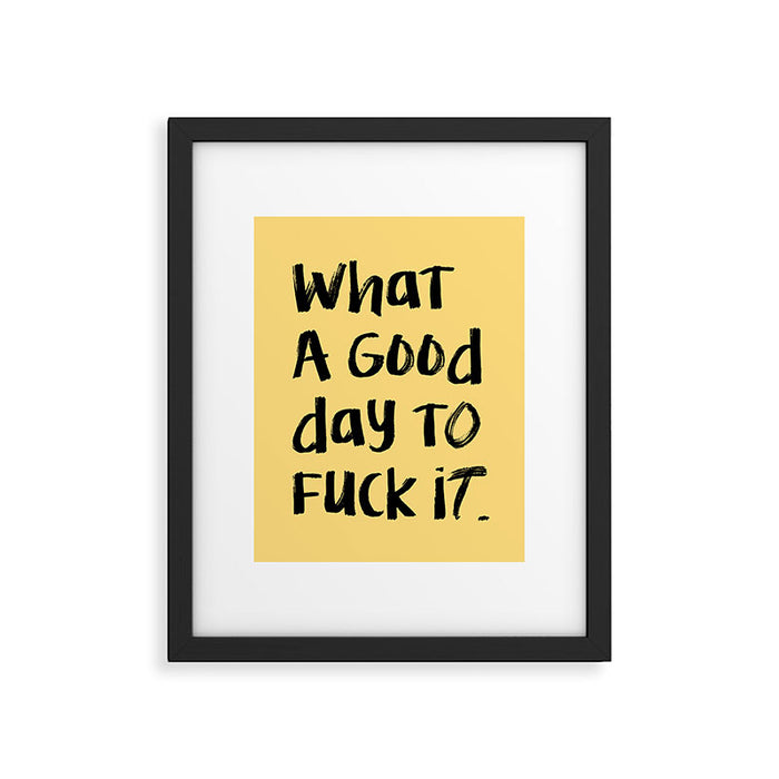 What a Good day To Fuck It. Typography Funny Saying, Phrase Quote Carefree Childlike, Handwritten Post-it Note Framed Art Print Gallery Image 1