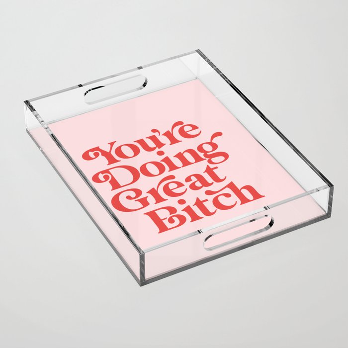 You're Doing Great Bitch Acrylic Tray Gallery Image 1