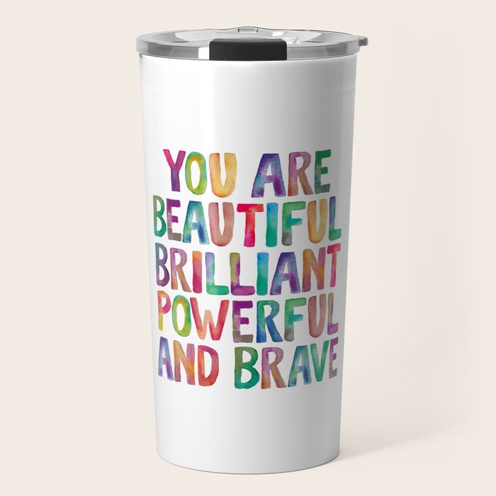 You Are Beautiful Brilliant Powerful And Brave Travel Mug Gallery Image 1