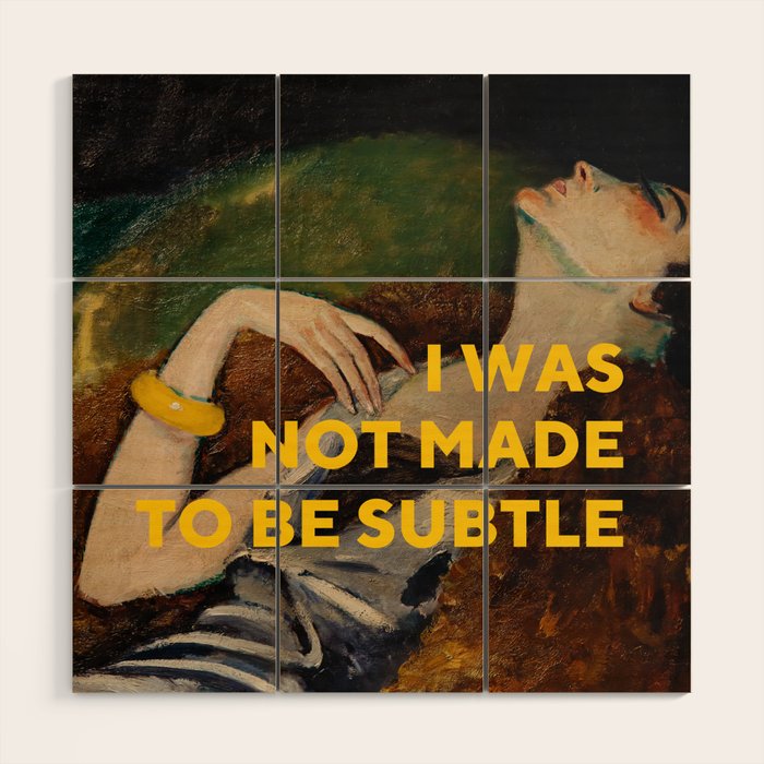 I Was Not Made to Be Subtle, Feminist Wood Wall Art Gallery Image 1