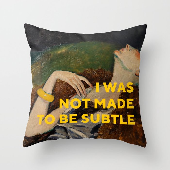 I Was Not Made to Be Subtle, Feminist Throw Pillow Gallery Image 1