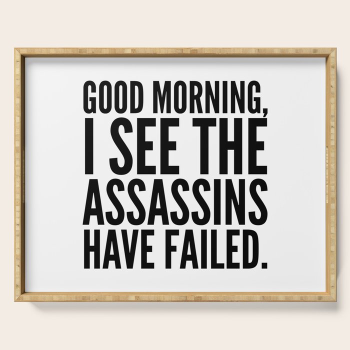 Good morning, I see the assassins have failed. Serving Tray Gallery Image 1