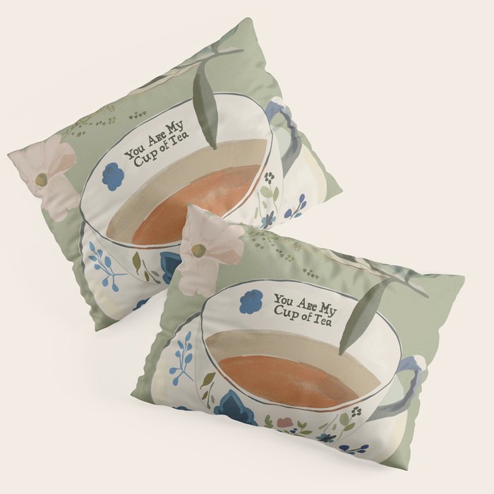 You are My Cup of Tea 2 Pillow Sham Gallery Image 1