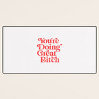 You're Doing Great Bitch Desk Mat Gallery Image 3