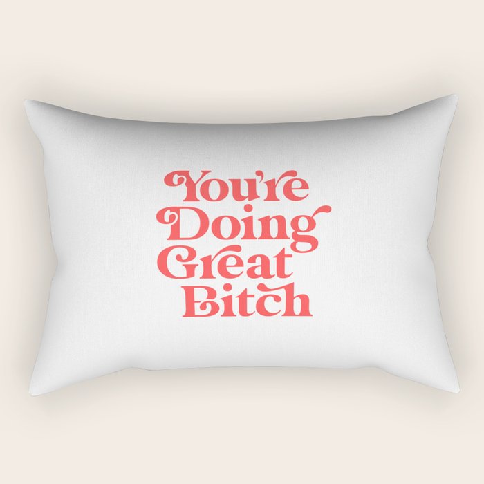 You're Doing Great Bitch Rectangular Pillow Gallery Image 1