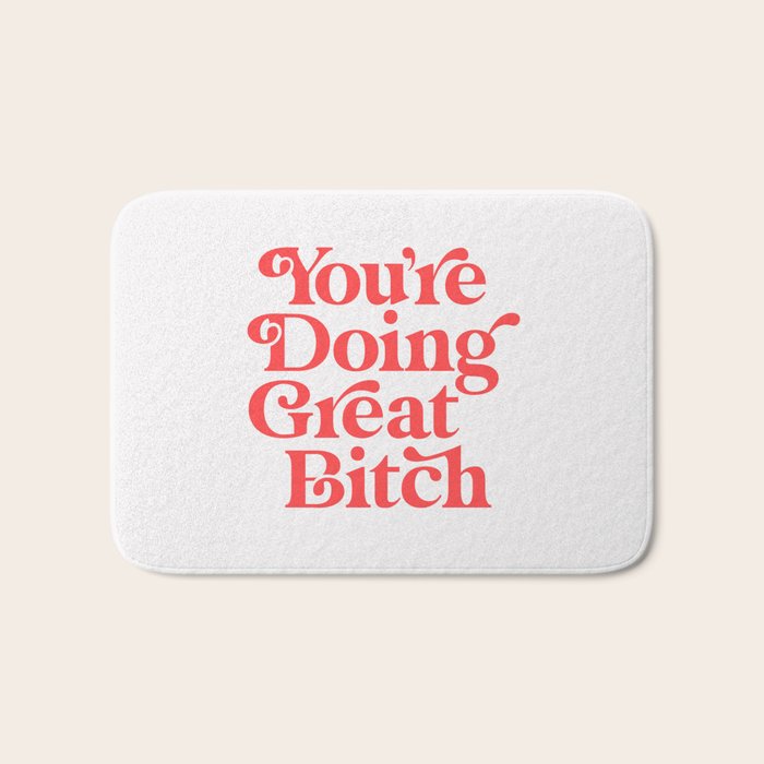 You're Doing Great Bitch Bath Mat Gallery Image 1