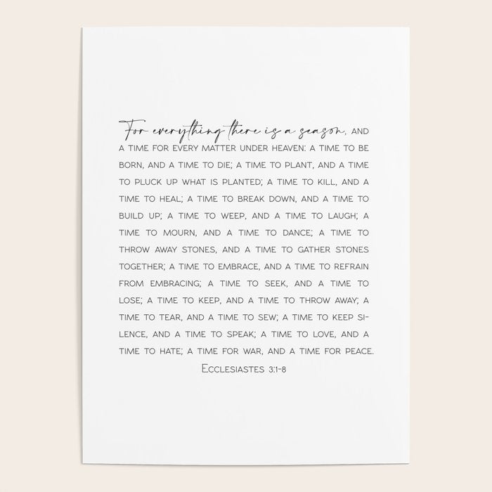 For everything there is a season, Ecclesiastes 3:1-8 Poster Gallery Image 1