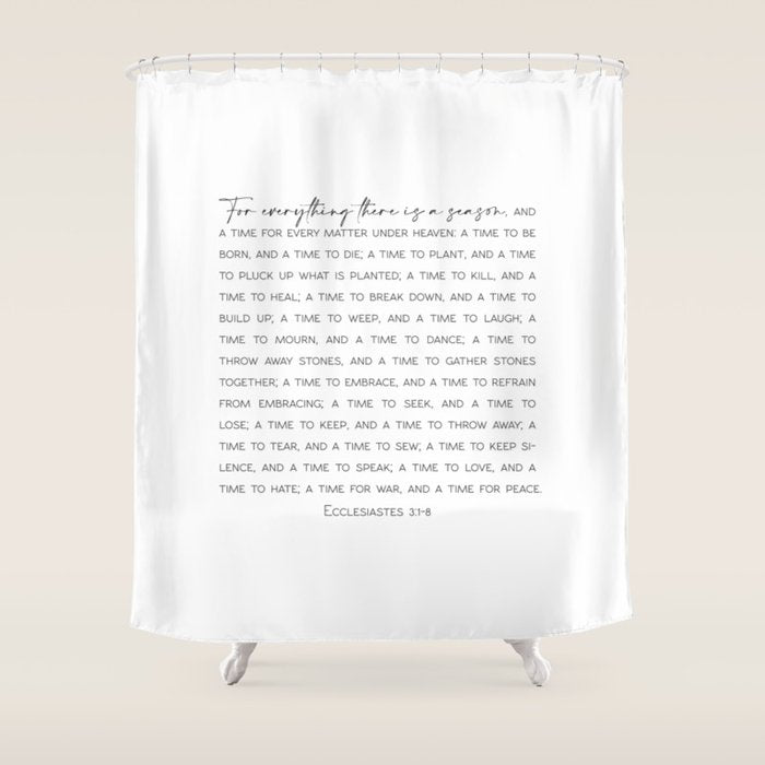 For everything there is a season, Ecclesiastes 3:1-8 Shower Curtain Gallery Image 1