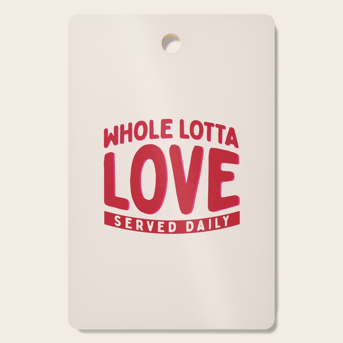 Whole Lotta Love Served Daily Cutting Board Gallery Image 1