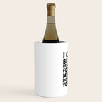 I Canât Be Held Responsible For What My Face Does When You Talk Wine Chiller Gallery Image 2