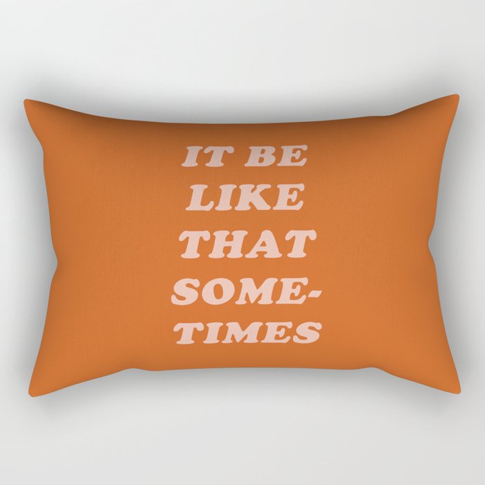 It Be Like That Sometimes Rectangular Pillow Gallery Image 1