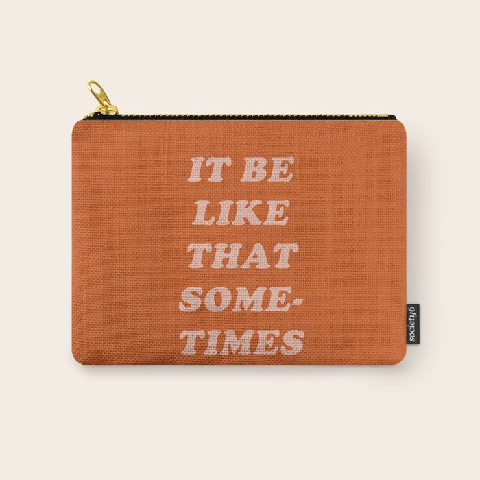 It Be Like That Sometimes Carry All Pouch Gallery Image 1