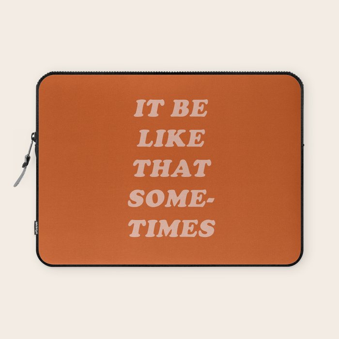 It Be Like That Sometimes Laptop Sleeve Gallery Image 1