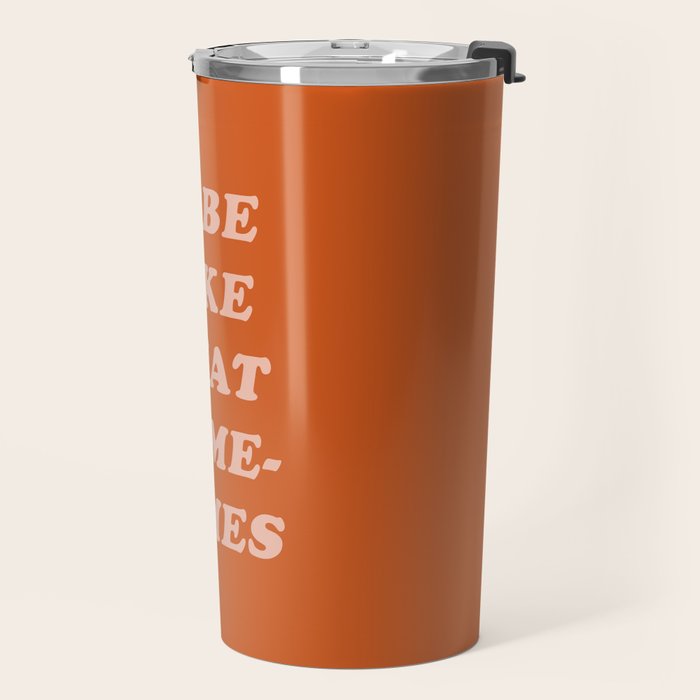 It Be Like That Sometimes Travel Mug Gallery Image 2