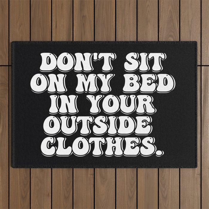 Don't Sit on My Bed in Your Outside Clothes Outdoor Rug Gallery Image 1