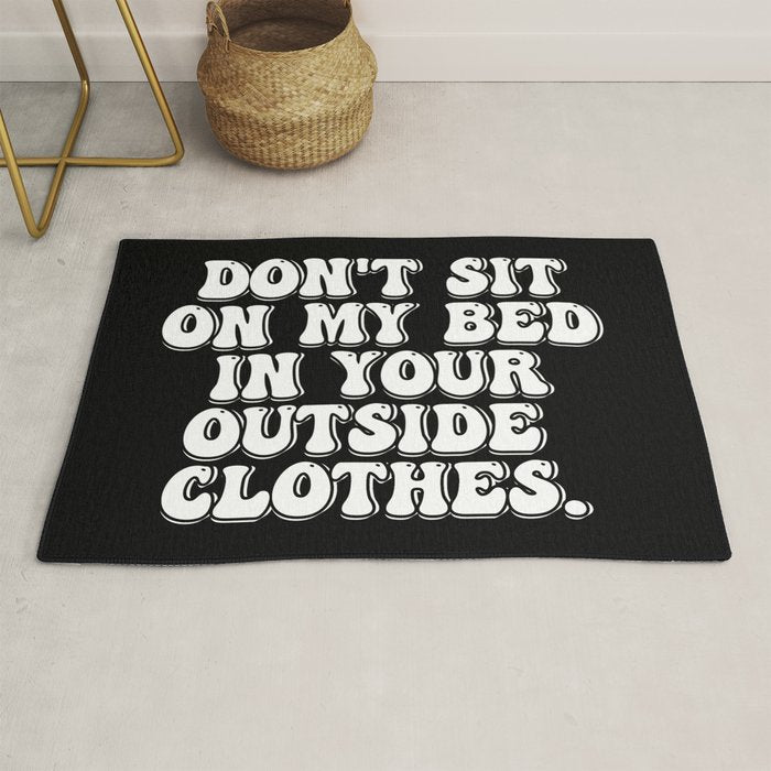 Don't Sit on My Bed in Your Outside Clothes Rug Gallery Image 1