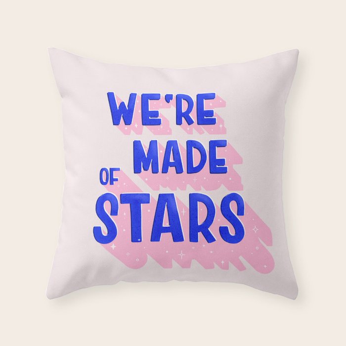WE ARE MADE OF STARS Throw Pillow Gallery Image 6