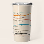 "I Hope In Hallways And Parking Lots You Can Take A Moment To Breathe, To Loosen Your Shoulders And Know It Is Okay To Not Know Everything." Travel Mug Gallery Image 2