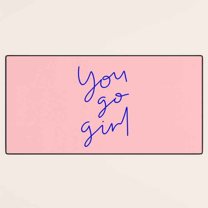 You Go Girl Desk Mat Gallery Image 3