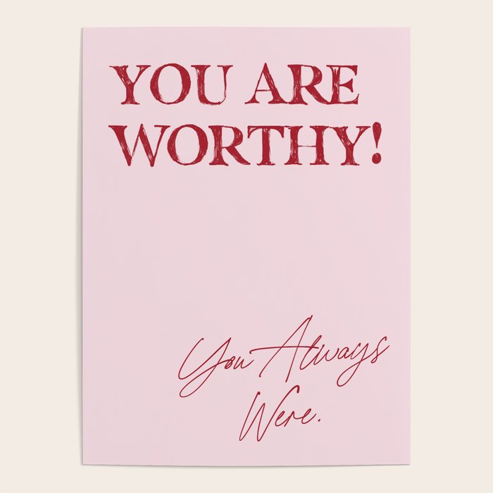 You are worthy! You always were. Poster Gallery Image 1