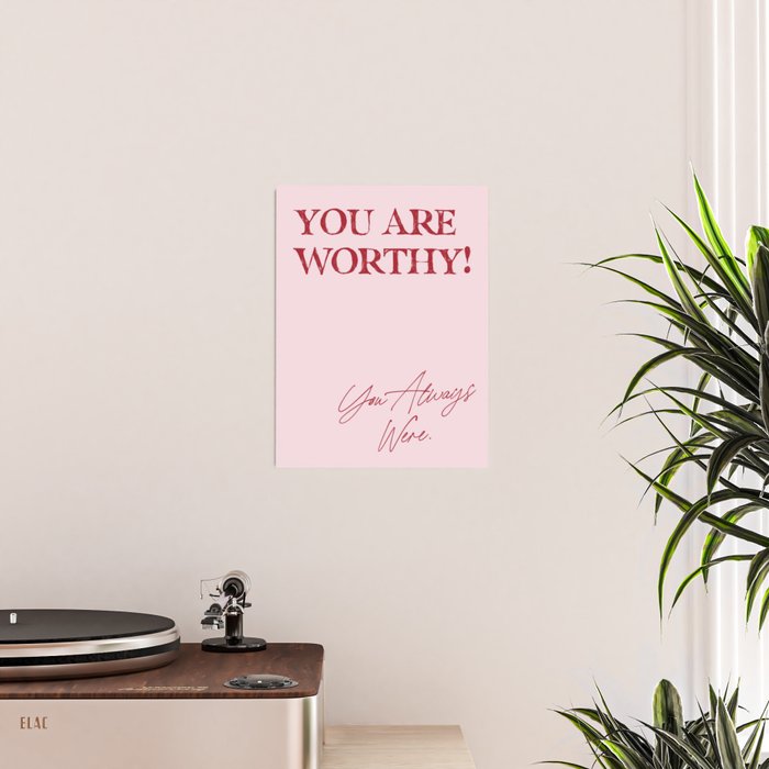 You are worthy! You always were. Poster Gallery Image 2