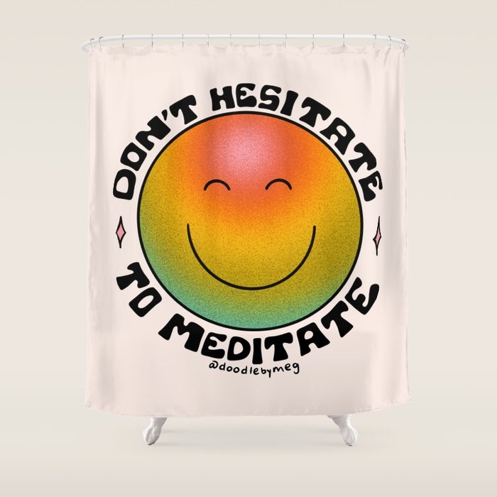 Don't Hesitate to Meditate Shower Curtain Gallery Image 1