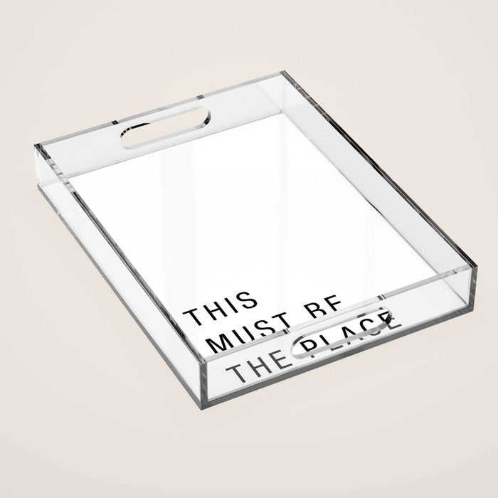 This must be the place Acrylic Tray Gallery Image 1