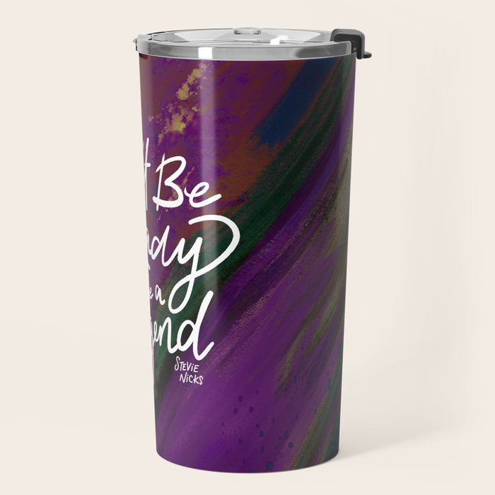 Stevie Nicks Quote - Don't be a Lady, Be a Legend Travel Mug Gallery Image 2