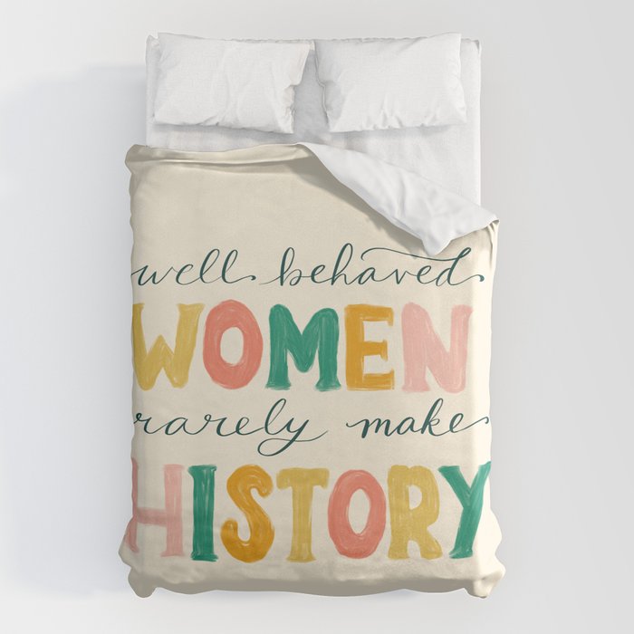 Well Behaved Women Rarely Make History Duvet Cover Gallery Image 1