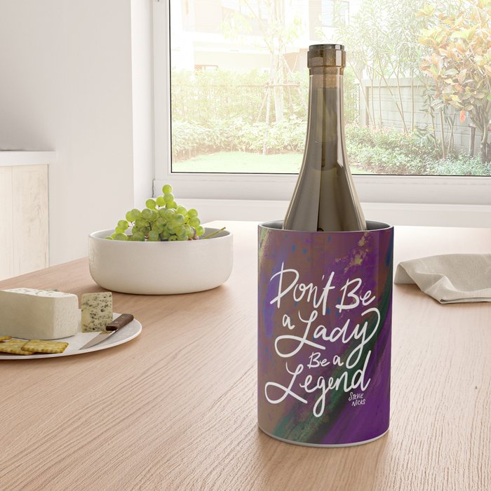 Stevie Nicks Quote - Don't be a Lady, Be a Legend Wine Chiller Gallery Image 4