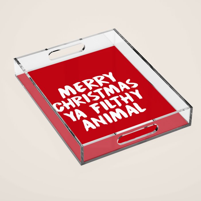 Merry Christmas Ya Filthy Animal, Funny, Saying Acrylic Tray Gallery Image 1