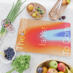 The Best is Yet To Come Cutting Board Gallery Image 2