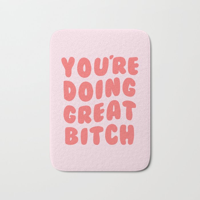 You're Doing Great Bitch Quote Bath Mat Gallery Image 1