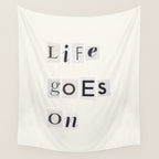 Life goes on / Daily Reminder #3 Wall Tapestry Gallery Image 4