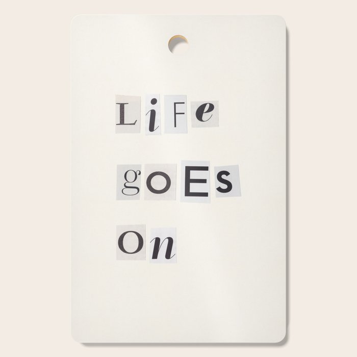 Life goes on / Daily Reminder #3 Cutting Board Gallery Image 1