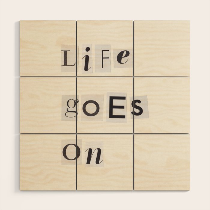 Life goes on / Daily Reminder #3 Wood Wall Art Gallery Image 1