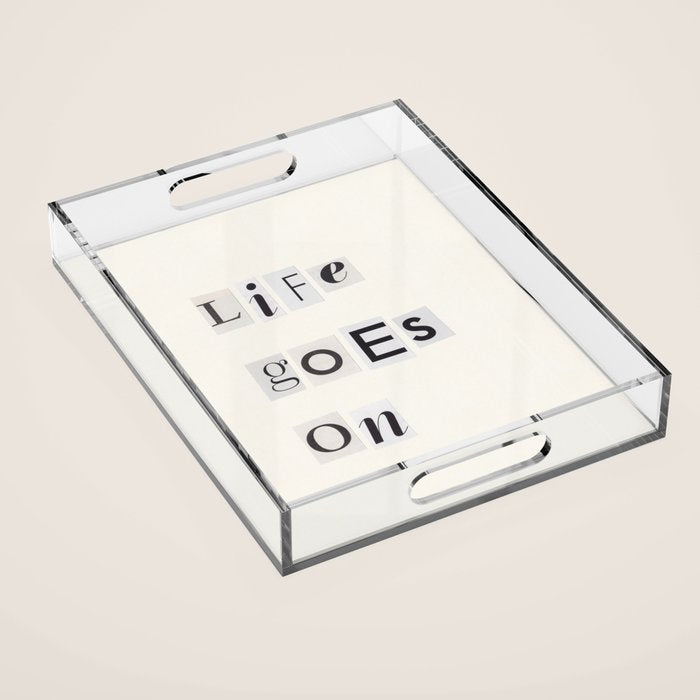 Life goes on / Daily Reminder #3 Acrylic Tray Gallery Image 1