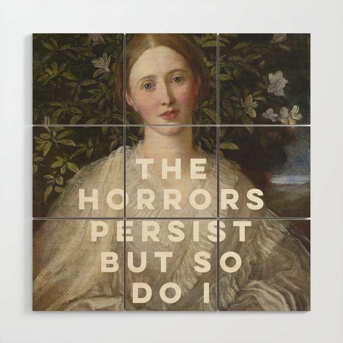 The Horrors Persist But So Do I Wood Wall Art Gallery Image 1