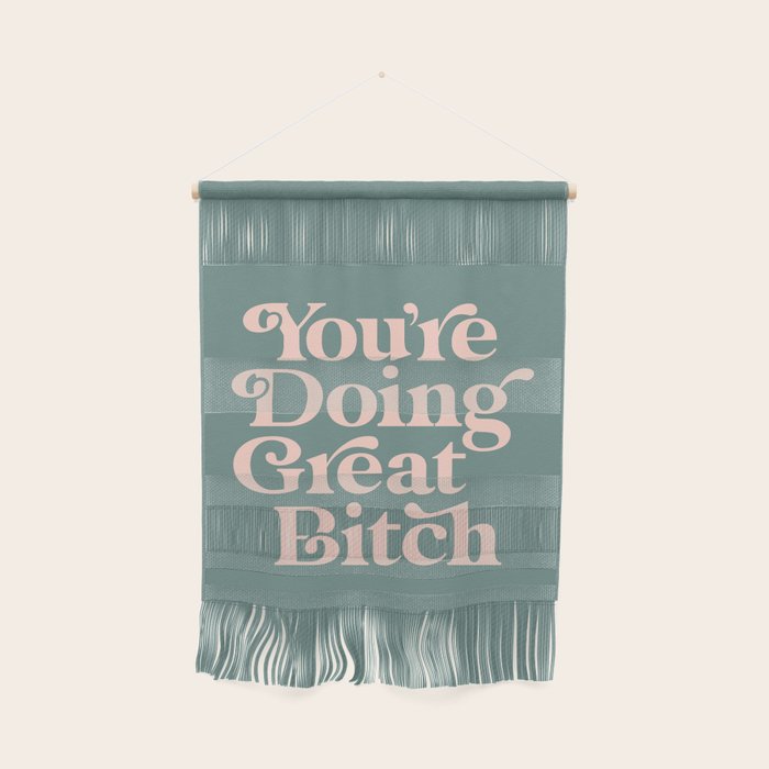 YOU'RE DOING GREAT BITCH green and peach pink Wall Hanging Gallery Image 1