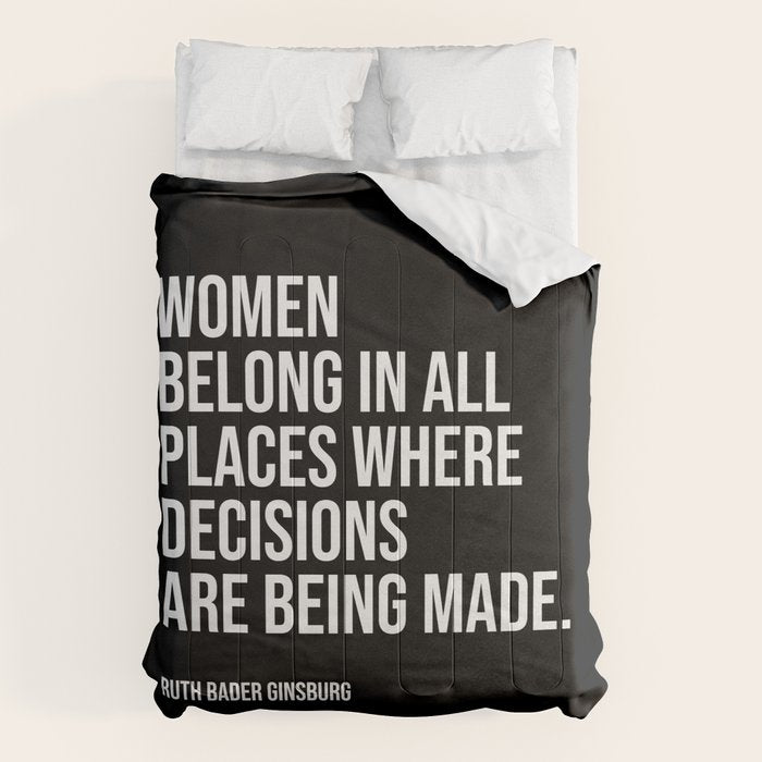 Women belong in all places where decisions are being made. Comforter Gallery Image 1