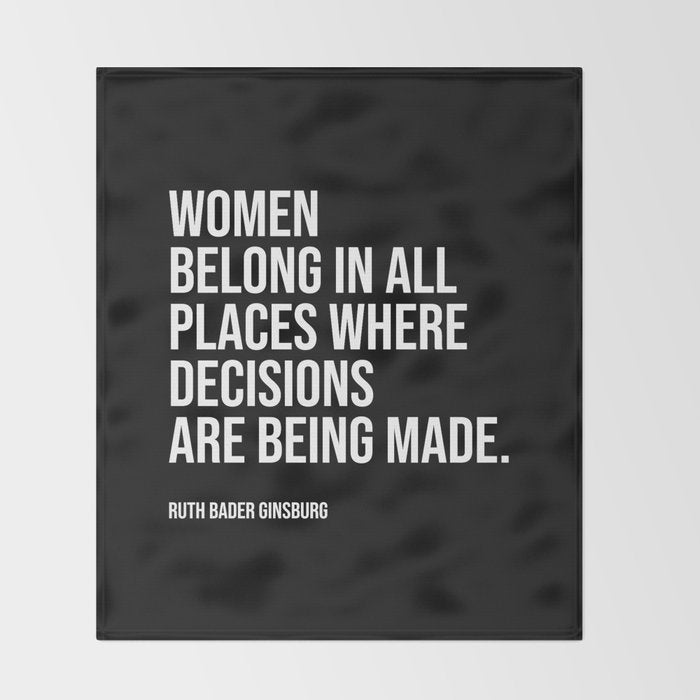 Women belong in all places where decisions are being made. Throw Blanket Gallery Image 2
