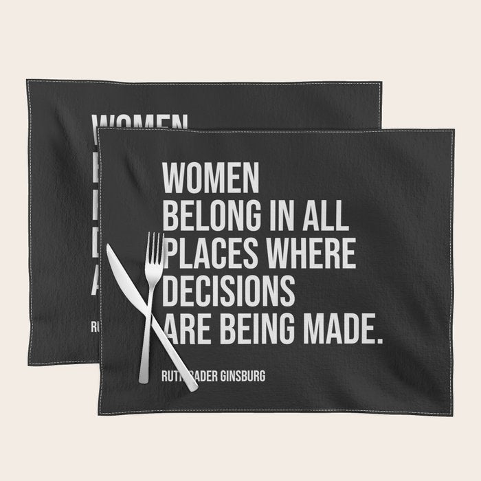 Women belong in all places where decisions are being made. Placemat Gallery Image 1