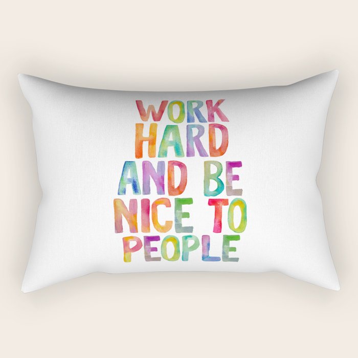 Work Hard and Be Nice to People Rectangular Pillow Gallery Image 1