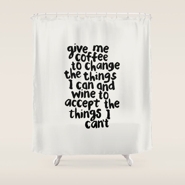 Give Me Coffee to Change the Things I Can and Wine to Accept the Things I Can't Shower Curtain Gallery Image 1