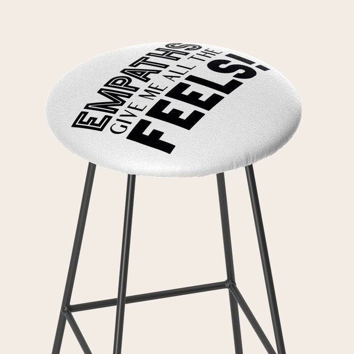 Empaths Give Me All The Feels! Stool Gallery Image 2