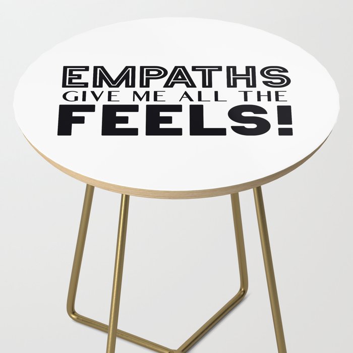 Empaths Give Me All The Feels! Side Table Gallery Image 2