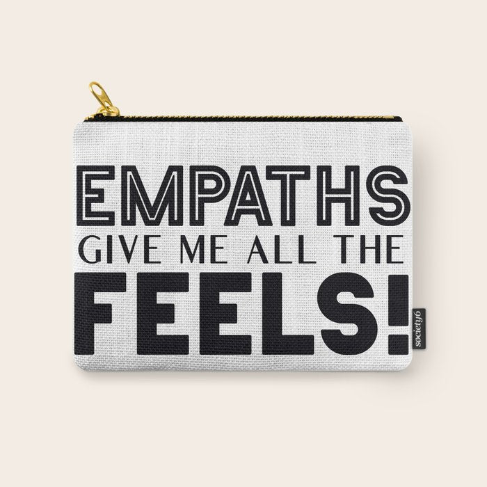 Empaths Give Me All The Feels! Carry All Pouch Gallery Image 1